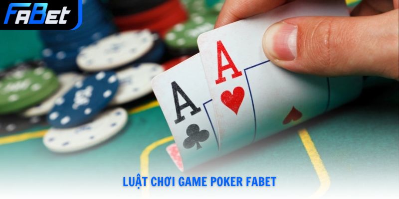 Luật chơi game Poker Fabet